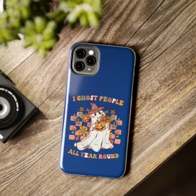 I Ghost People All Year Around  - Tough Phone Cases